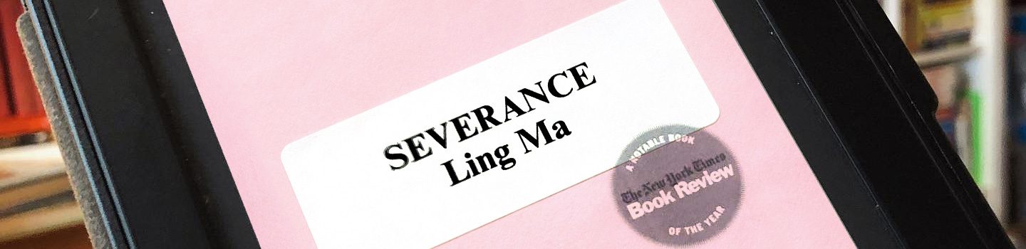 REVIEW: Severance by Ling Ma